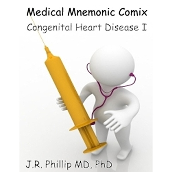 Medical Mnemonic Comix: Congenital Heart Disease I, MD, PhD, J.R. Phillip