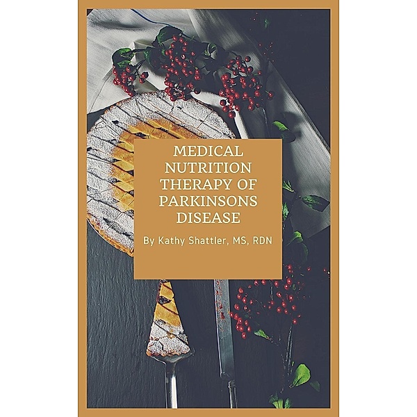 Medical Nutrition Therapy in Parkinson's Disease, Kathy Shattler
