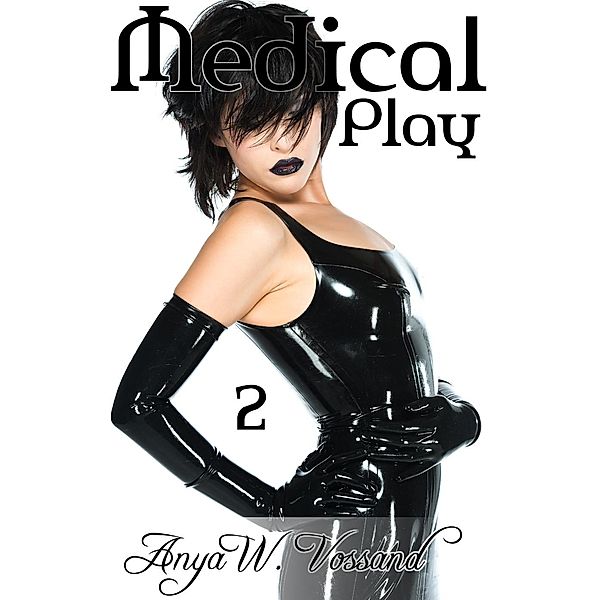 Medical Play 2, Anya W. Vossand