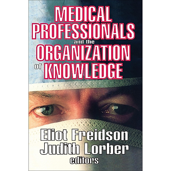 Medical Professionals and the Organization of Knowledge, Eliot Freidson, Judith Lorber