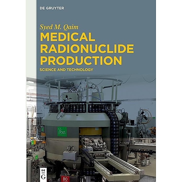Medical Radionuclide Production, Syed M. Qaim