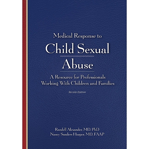 Medical Response to Child Sexual Abuse 2e, Randell Alexander, Nancy Sanders Harper