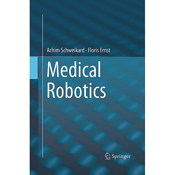 Medical Robotics, Achim Schweikard, Floris Ernst