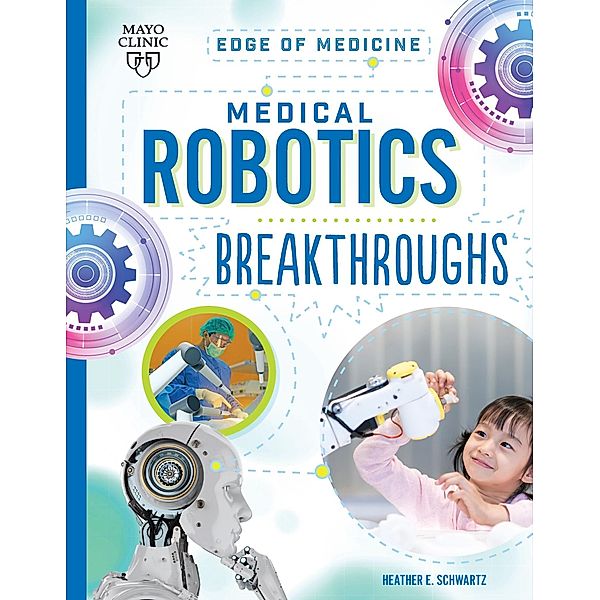 Medical Robotics Breakthroughs / Edge of Medicine, Heather E Schwartz