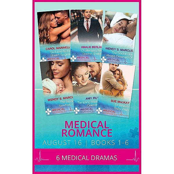 Medical Romance August 2016 Books 1-6 / Mills & Boon, Carol Marinelli, Amalie Berlin, Wendy S. Marcus, Amy Ruttan, Sue Mackay