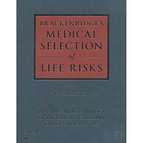 Medical Selection of Life Risks 5th Edition Swiss Re branded, R. D. C. Brackenridge, Richard S. Croxson, Ross MacKenzie