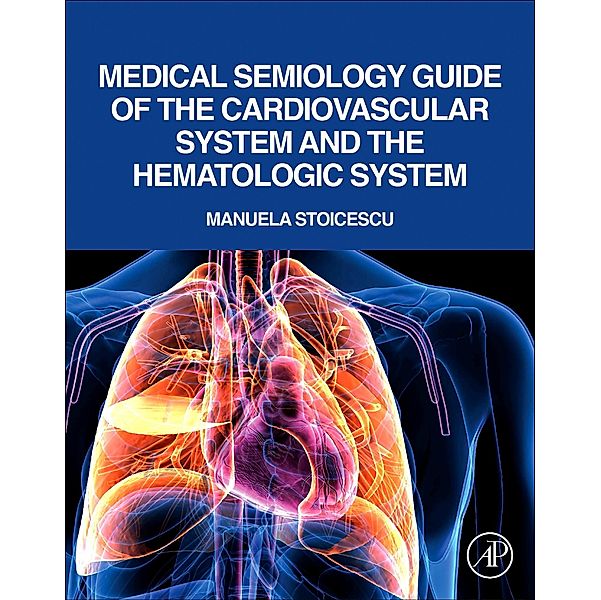 Medical Semiology Guide of the Cardiovascular System and the Hematologic System, Manuela Stoicescu