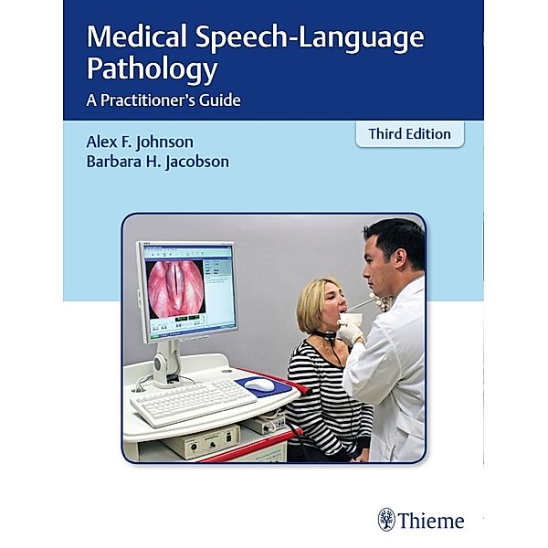 Medical Speech-Language Pathology, Alex F. Johnson, Barbara H. Jacobson