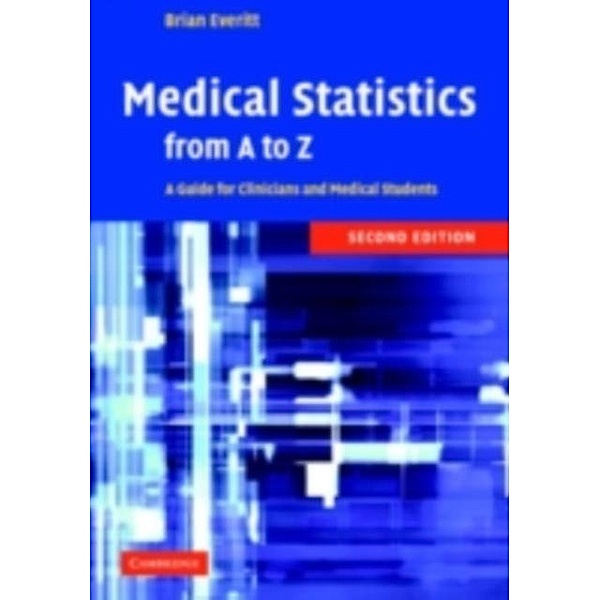 Medical Statistics from A to Z, B. S. Everitt