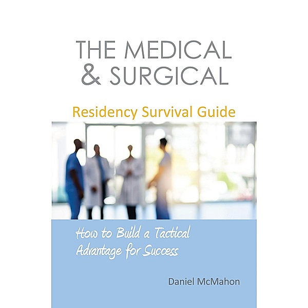 Medical & Surgical Residency Survival Guide, Daniel McMahon
