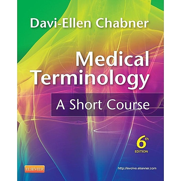 Medical Terminology: A Short Course - E-Book, Davi-Ellen Chabner