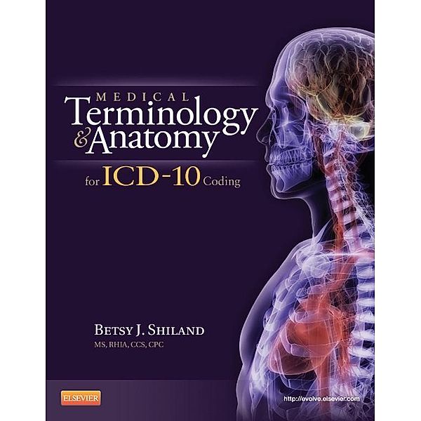 Medical Terminology and Anatomy for ICD-10 Coding - E-Book, Betsy J. Shiland