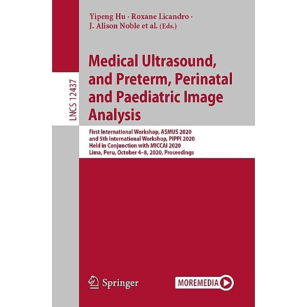 Medical Ultrasound, and Preterm, Perinatal and Paediatric Image Analysis / Lecture Notes in Computer Science Bd.12437