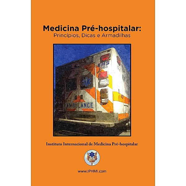 Medicina Pré-Hospitalar: Princípios, Dicas e Armadilhas, Will Chapleau, Greg Chapman, Michael Hunter, Lance Stuke, Peter Pons