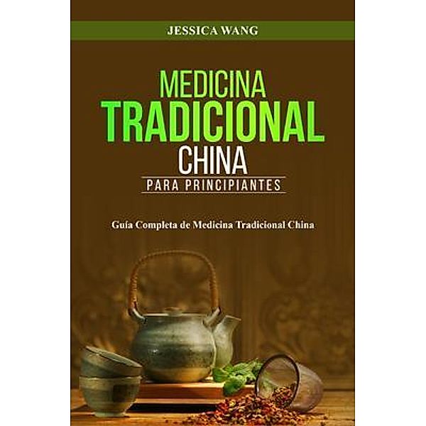 Medicina Tradicional  China para Principiantes, Jessica Wang