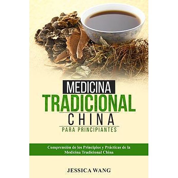 Medicina Tradicional  China para Principiantes, Jessica Wang