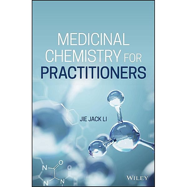 Medicinal Chemistry for Practitioners, Jie Jack Li