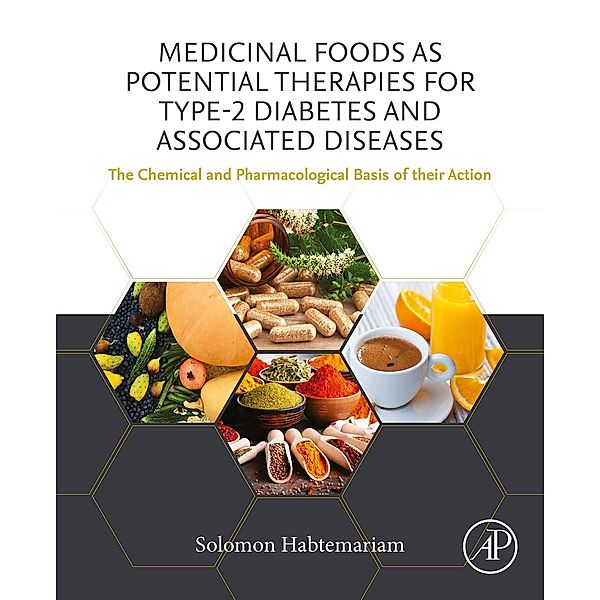 Medicinal Foods as Potential Therapies for Type-2 Diabetes and Associated Diseases, Solomon Habtemariam