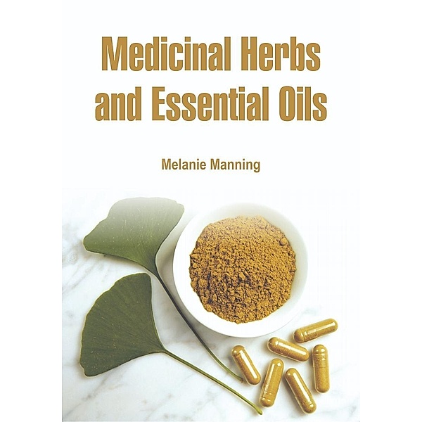 Medicinal Herbs and Essential Oils, Melanie Manning