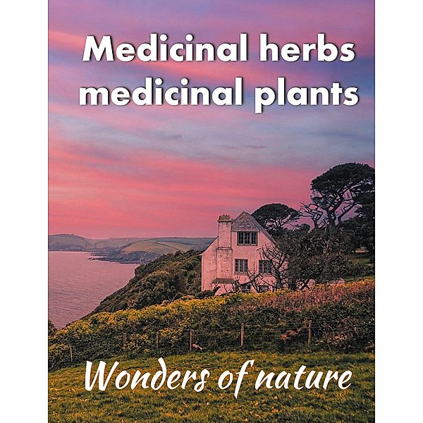 Medicinal herbs / medicinal plants, Helga Schilden, Tom Schilden