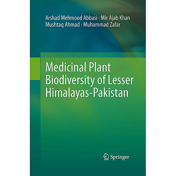 Medicinal Plant Biodiversity of Lesser Himalayas-Pakistan, Arshad Mehmood Abbasi, Mir Ajab Khan, Mushtaq Ahmad, Muhammad Zafar
