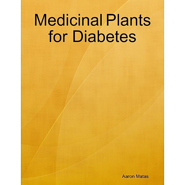 Medicinal Plants for Diabetes, Aaron Matas