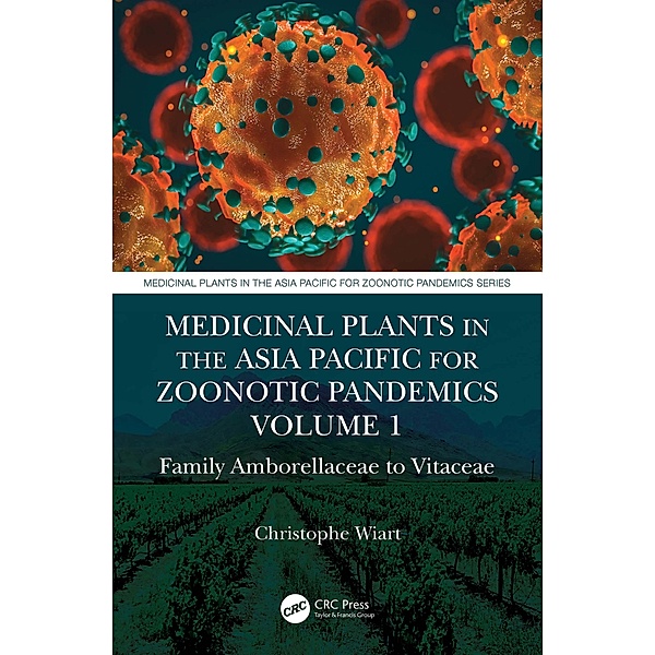 Medicinal Plants in the Asia Pacific for Zoonotic Pandemics, Volume 1, Christophe Wiart