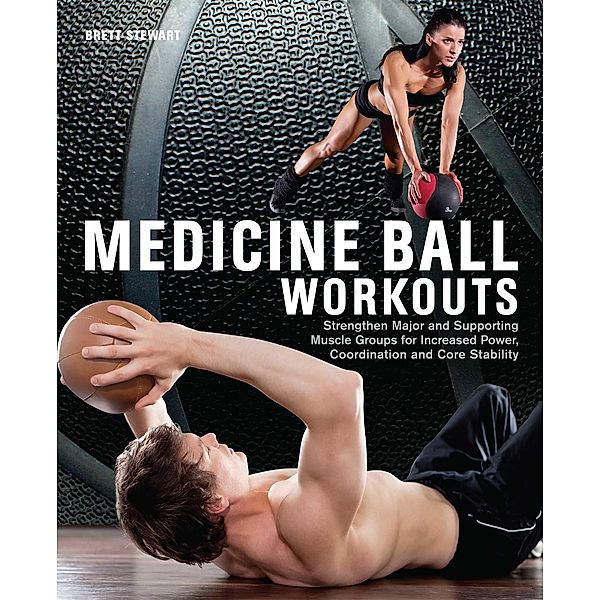 Medicine Ball Workouts, Brett Stewart