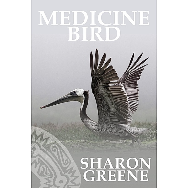 Medicine Bird / Sharon Greene, Sharon Greene