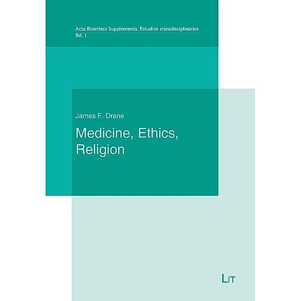 Medicine, Ethics and Religion, James F. Drane