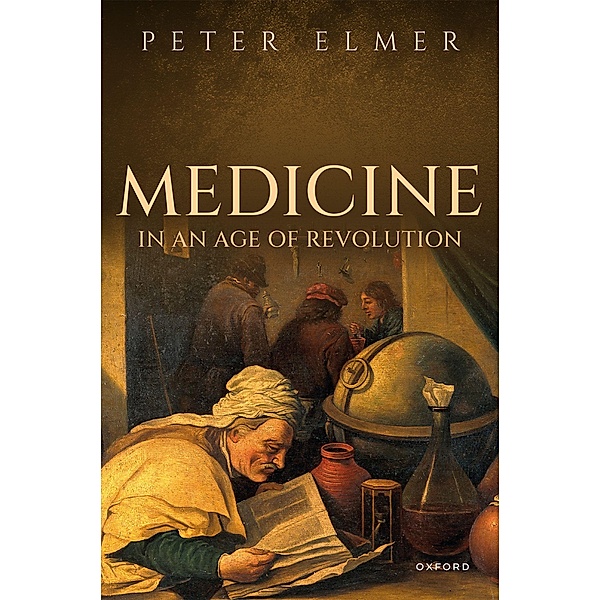 Medicine in an Age of Revolution, Peter Elmer