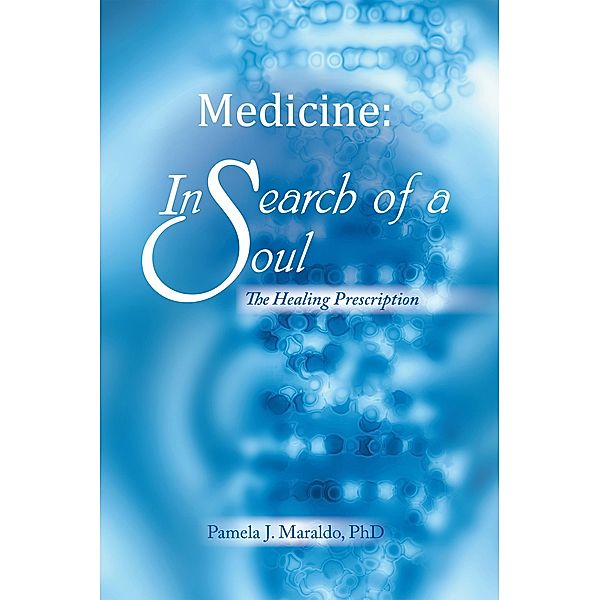 Medicine: in Search of a Soul, Pamela J. Maraldo