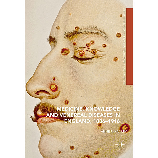 Medicine, Knowledge and Venereal Diseases in England, 1886-1916, Anne R. Hanley