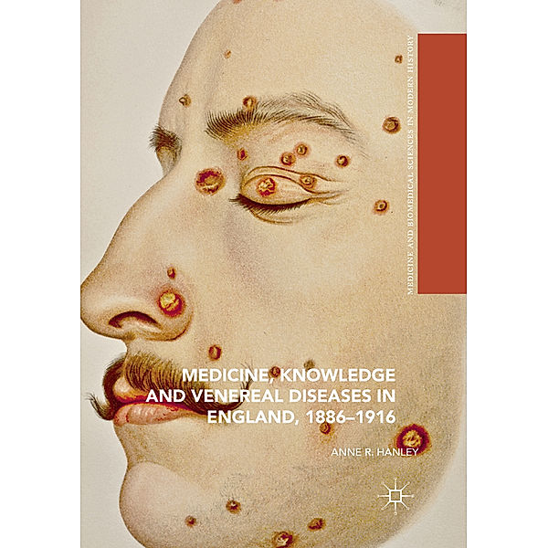 Medicine, Knowledge and Venereal Diseases in England, 1886-1916, Anne R. Hanley