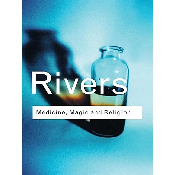 Medicine, Magic and Religion / Routledge Classics, W. H. R. Rivers