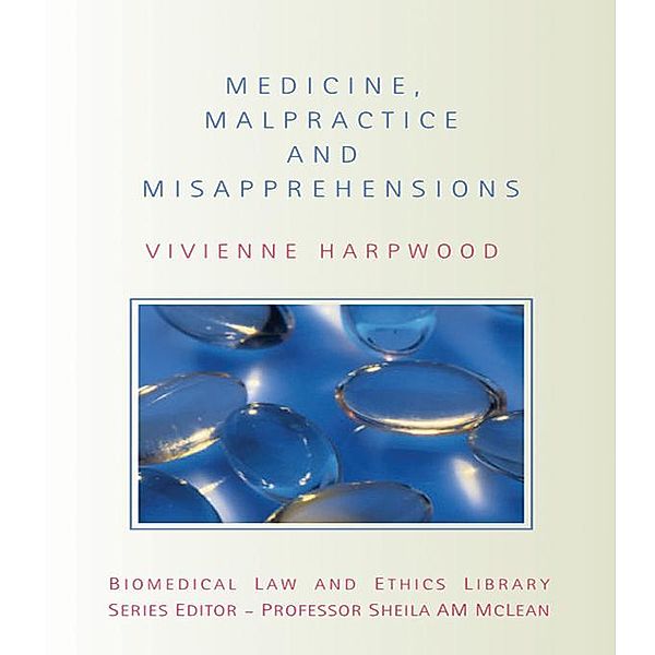 Medicine, Malpractice and Misapprehensions / Biomedical Law and Ethics Library, V. H. Harpwood