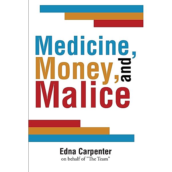 Medicine, Money, and Malice, Edna Carpenter on behalf of "The Team"