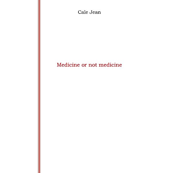 Medicine or not medicine, Cale Jean