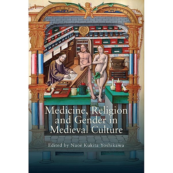 Medicine, Religion and Gender in Medieval Culture / Gender in the Middle Ages Bd.11