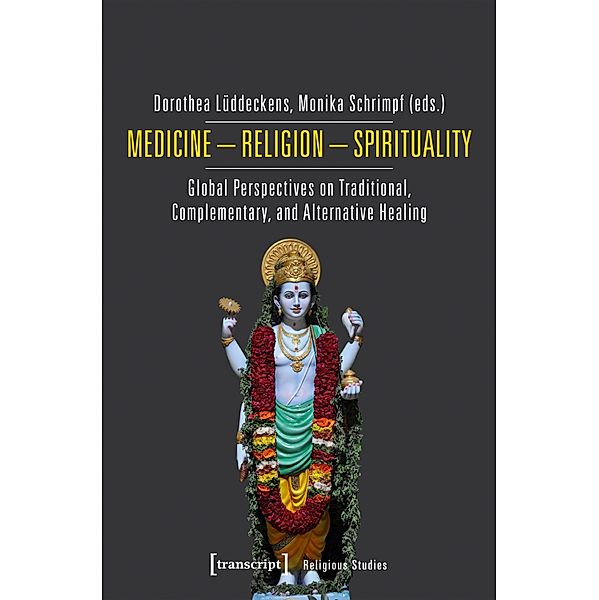Medicine - Religion - Spirituality / Religionswissenschaft Bd.13