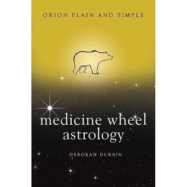 Medicine Wheel Astrology, Orion Plain and Simple / Plain and Simple, Deborah Durbin