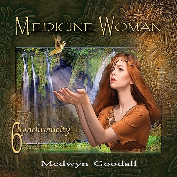 Medicine Woman 6-Synchronicity, Medwyn Goodall