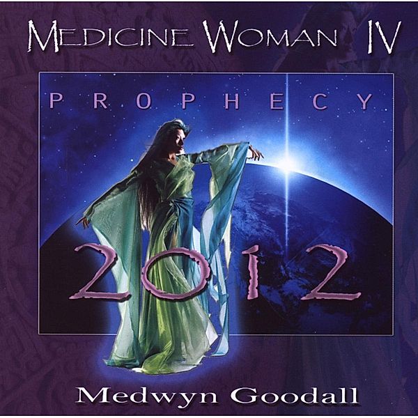 Medicine Woman Vol.4-Prophecy 2012, Medwyn Goodall