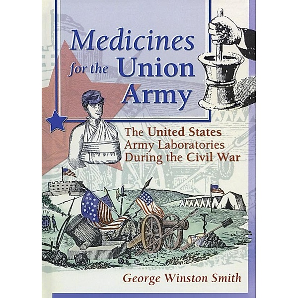 Medicines for the Union Army, Dennis B Worthen, Greg Higby