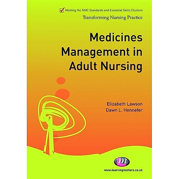 Medicines Management in Adult Nursing / Transforming Nursing Practice Series, Liz Lawson, Dawn Hennefer