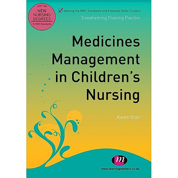 Medicines Management in Children's Nursing / Transforming Nursing Practice Series, Karen Blair