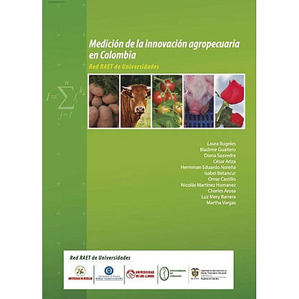 Medición de la innovación agropecuaria en Colombia, Omar Castillo Bladimir, Luz Mery Barrera, Martha Vargas, Bladimir Guaitero, Diana Saavedra, Laura Rugeles, Eduardo Noreña, César Ariza, Isabel Betancur, Nicolás Martínez, Charles Arosa