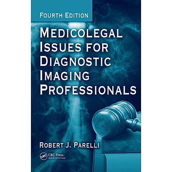 Medicolegal Issues for Diagnostic Imaging Professionals, Robert J. Parelli, David. K Weissman, Colin M. Howles, Zeev Shoham