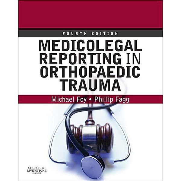 Medicolegal Reporting in Orthopaedic Trauma, Michael A. Foy, Phillip S. Fagg