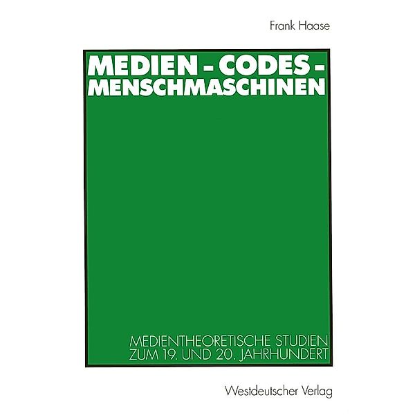 Medien - Codes - Menschmaschinen, Frank Haase